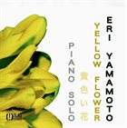 ERI YAMAMOTO Yellow Flower - Piano solo album cover