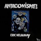 ERIC DELAUNAY Antagonisme album cover