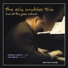 ERIC MUHLER Live At the Jazz School album cover