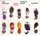 ERIC WATSON Eric Watson - Christof Lauer Quartet ‎: Road Movies album cover