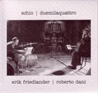 ERIK FRIEDLANDER Erik Friedlander | Roberto Dani ‎: Schio | Duemilaquattro album cover