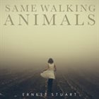 ERNEST STUART Same Walking Animals album cover