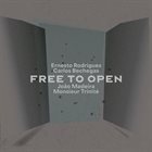 ERNESTO RODRIGUES Ernesto Rodrigues, Carlos Bechegas, João Madeira & Monsieur Trinité : Free to Open album cover