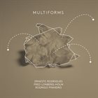 ERNESTO RODRIGUES Ernesto Rodrigues, Fred Lonberg-Holm, Rodrigo Pinheiro : Multiforms album cover