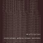 ERNESTO RODRIGUES Ernesto Rodrigues / Guilherme Rodrigues / José Oliveira ‎: Multiples album cover
