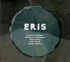 ERNESTO RODRIGUES Ernesto Rodrigues / Guilherme Rodrigues / Miguel Mira / Anna Piosik / Carlos Santos : Eris album cover