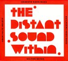 ERNESTO RODRIGUES Rodrigues, Ernesto / Guilherme Rodrigues / Adam Pultz Melbye / kriton b. :   The Distant Sound Within album cover