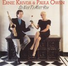 ERNIE KRIVDA Ernie Krivda & Paula Owen  : So Nice to Meet You album cover