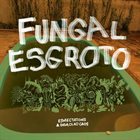 ESMECTATIONS Fungal Esgroto album cover