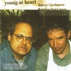 EUGENE CHADBOURNE Eugene Chadbourne Featuring Paul Lovens ‎: Young At Heart / Forgiven album cover