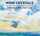 EUGENE CHADBOURNE Eugene Chadbourne / Henry Kaiser : Wind Crystals - Guitar Duets By Wadada Leo Smith album cover
