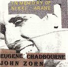 EUGENE CHADBOURNE Eugene Chadbourne / John Zorn ‎: In Memory Of Nikki Arane album cover