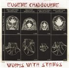 EUGENE CHADBOURNE Worms With Strings album cover