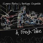 EUGENE MARLOW Eugene Marlow's Heritage Ensemble ‎: A Fresh Take album cover