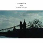 EVAN PARKER Crossing The River album cover