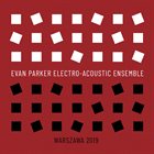EVAN PARKER Evan Parker Electro-Acoustic Ensemble : Warszawa 2019 album cover