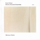 EVAN PARKER Evan Parker Electro-Acoustic Ensemble ‎: Memory / Vision album cover