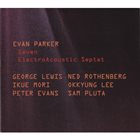 EVAN PARKER Evan Parker ElectroAcoustic Septet : Seven album cover