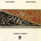 EVAN PARKER Evan Parker / John Stevens – Corner To Corner album cover