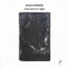EVAN PARKER Lines Burnt In Light album cover