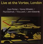 EVAN PARKER Live At The Vortex, London (with Kenny Wheeler / Paul Dunmall / Tony Levin  / John Edwards) album cover
