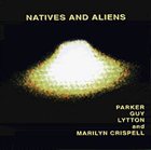 EVAN PARKER Parker / Guy / Lytton  and Marilyn Crispell – Native And Aliens album cover