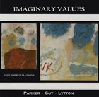 EVAN PARKER Parker - Guy - Lytton – Imaginary Values album cover