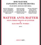 EXPLODING STAR ORCHESTRA Rob Mazurek Exploding Star Orchestra Featuring Roscoe Mitchell : Matter Anti-Matter album cover
