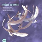 FABRICE MARTINEZ Fabrice Martinez, Laurent Bardainne, Thomas De Pourquery : Drôles De Dames album cover