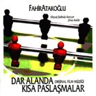 FAHIR ATAKOĞLU Dar Alanda Kısa Paslaşmalar (Orijinal Film Müziği) album cover
