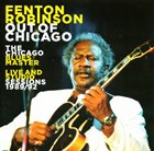FENTON ROBINSON Out Of Chicago (The Chicago Blues Master - Live And Studio Sessions 1989/92) album cover