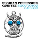 FLORIAN PELLISSIER QUINTET Bijou Voyou Caillou album cover