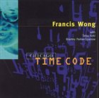 FRANCIS WONG Chicago Time Code album cover
