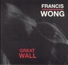 FRANCIS WONG Great Wall album cover
