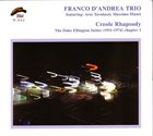 FRANCO D'ANDREA Franco D'Andrea Trio ‎: Creole Rhapsody (The Duke Ellington Suites (1931-1974) Chapter 1) album cover