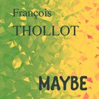 FRANÇOIS THOLLOT Maybe album cover