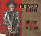 FRANK BEY All My Dues Are Paid album cover