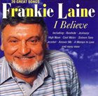 FRANKIE LAINE I Believe: 20 Great Songs album cover