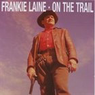 FRANKIE LAINE On The Trail album cover