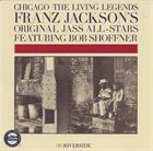 FRANZ JACKSON Chicago the Living Legends: Franz Jackson's Original Jass All Stars Feat. Bob Shoffner album cover