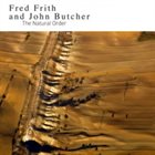 FRED FRITH Frith, Fred / John Butcher : The Natural Order album cover