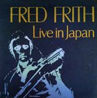 FRED FRITH Live In Japan:The Guitars On The Table Approach album cover