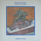 FRED FRITH Skeleton Crew  : Learn To Talk album cover