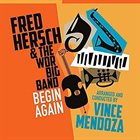 FRED HERSCH Fred Hersch And The WDR Big Band Arranged And Conducted By Vince Mendoza : Begin Again album cover
