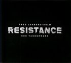 FRED LONBERG-HOLM Fred Lonberg-Holm/Ken Vandermark: Resistance album cover
