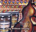 FRED RANDOLPH Song Without Singing album cover