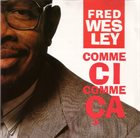 FRED WESLEY Comme Ci Comme Ca album cover