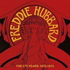 FREDDIE HUBBARD The CTI Years 1970 - 1973 album cover