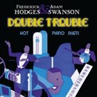 FREDERICK HODGES Frederick Hodges and Adam Swanson : Double Trouble album cover