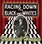 FREDERICK HODGES Racing Down The Black And Whites album cover